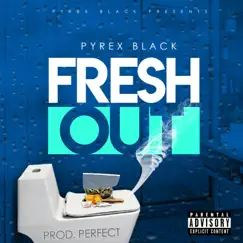 Fresh Out - Single by Pyrex Black album reviews, ratings, credits