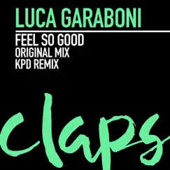 Feel so Good - Single by Luca Garaboni album reviews, ratings, credits