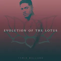 Evolution of the Lotus - EP by Tyrik Ballard album reviews, ratings, credits