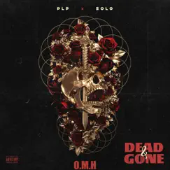 Dead & Gone (feat. P.L.P & Solo) - Single by O.M.H album reviews, ratings, credits