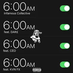 6Am (feat. C.E.O., DAR£ & KVN FX) - Single by Infamous Collective album reviews, ratings, credits