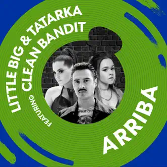 Arriba (feat. Clean Bandit) - Single by Little Big & Tatarka album download