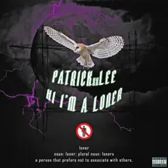 Hi I’m a Loner - Single by PatricKxxLee album reviews, ratings, credits