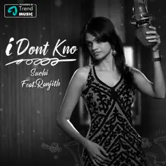 I Dont Kno - Single by Suchitra & Ranjith album reviews, ratings, credits