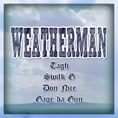 Weatherman (feat. Tagh, Gage da Gun & Don Nice) Song Lyrics