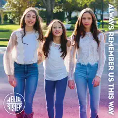 Always Remember Us This Way - Single by Hello Sister album reviews, ratings, credits