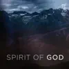 Spirit of God - Single album lyrics, reviews, download