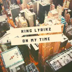 On My Time (feat. Kera) - Single by King Lyrikz album reviews, ratings, credits