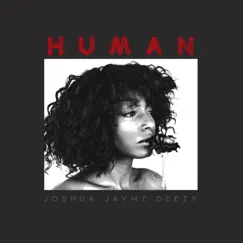 Human - Single by Joshua Jaymz Deezy album reviews, ratings, credits