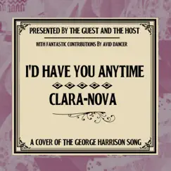 I'd Have You Anytime (feat. The Guest and the Host & Avid Dancer) - Single by CLARA-NOVA album reviews, ratings, credits