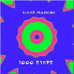 Vibes Machine - Single by 1000 Steps album reviews, ratings, credits