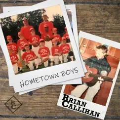 Hometown Boys - Single by Brian Callihan album reviews, ratings, credits