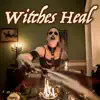 Witches Heal - Single album lyrics, reviews, download