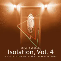 Isolation, Vol. 4: A Collection of Piano Improvisations by Steve Maggiora album reviews, ratings, credits