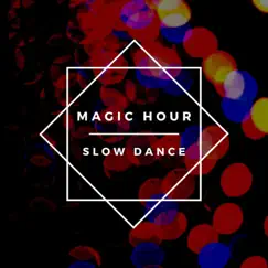 Slow Dance - Single by Magic Hour album reviews, ratings, credits