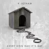 Every Dog Has Its Day - Single album lyrics, reviews, download