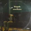 Friends & Enemies - Single album lyrics, reviews, download