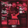 Shibuya, Parte. 2 - Single album lyrics, reviews, download