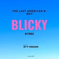 Blicky (feat. B'free) - Single by The Last American B-Boy album reviews, ratings, credits