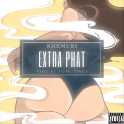 Extra Phat - Single by Khemuri album reviews, ratings, credits