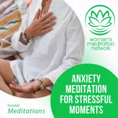 Anxiety Meditation for Stressful Moments - EP by Women's Meditation Network album reviews, ratings, credits