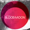 Blood Moon (feat. Matt Gold, John Christensen & Devin Drobka) album lyrics, reviews, download