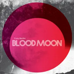 Blood Moon (feat. Matt Gold, John Christensen & Devin Drobka) by Tony Barba album reviews, ratings, credits