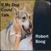 If My Dog Could Talk - Single album lyrics, reviews, download