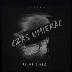 Czas Umierać - Single by MRK & PAJOR album reviews, ratings, credits