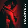 Desaparecido - Single album lyrics, reviews, download