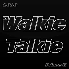 Walkie Talkie (feat. Prince G) Song Lyrics