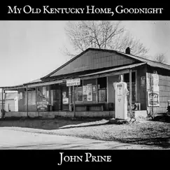 My Old Kentucky Home, Goodnight - Single by John Prine album reviews, ratings, credits