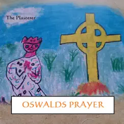 Oswalds Prayer - Single by The Plasterer album reviews, ratings, credits