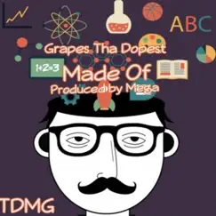 Made Of - Single by Grapes Tha Dopest album reviews, ratings, credits