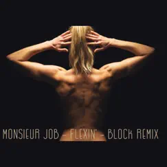 Flexin' (Block Remix) - Single by Monsieur Job album reviews, ratings, credits