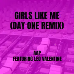 Girls Like Me (Day One Remix) [feat. Leo Valentine] - Single by AAP album reviews, ratings, credits