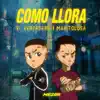 Cómo Llora - Single album lyrics, reviews, download