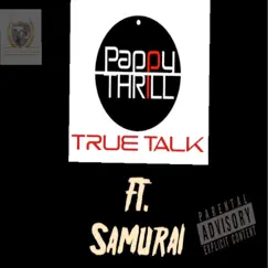 True Talk (feat. samurai) - Single by Pappy Thrill album reviews, ratings, credits
