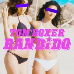 Bandido - Single by Tom Boxer album reviews, ratings, credits