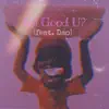 I'm Good U (feat. Dao) - Single album lyrics, reviews, download