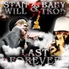Last Forever (feat. BabyTron) - Single by StanWill album reviews, ratings, credits