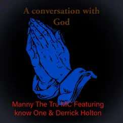 A conversation with GOD (feat. Know One & Derrick Holton) Song Lyrics