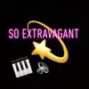 SO Extravagant - Single album lyrics, reviews, download