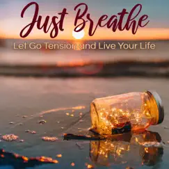 Just Breathe – Let Go Tension and Live Your Life by Various Artists album reviews, ratings, credits