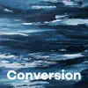 Conversion album lyrics, reviews, download