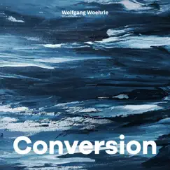 Conversion by Wolfgang Woehrle album reviews, ratings, credits