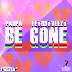 Be Gone - Single by Paupa & FlyGuyVeezy album reviews, ratings, credits