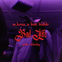 Bad Life (feat. Lost Diablo) - Single by M.Kons album reviews, ratings, credits