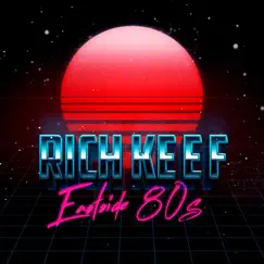 Eastside 80s by Rich Keef album reviews, ratings, credits