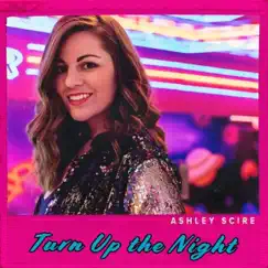 Turn up the Night - EP by Ashley Scire album reviews, ratings, credits